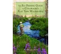 The Fly Fishing Guide To Colorado's Flat Tops Wilderness