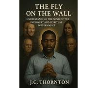 The Fly on the Wall:: Understanding the Mind of the Introvert and Spiritual Discernment