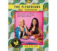 The Flygerians Cookbook: 65 Recipes for Nigerian Food That Will Speak to Your Soul & Warm Your Heart