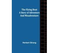 The Flying Boat A Story Of Adventure And Misadventure