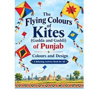The Flying Colours of Kites: Gudda & Guddi of Punjab