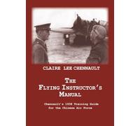 The Flying Instructor's Manual: Chennault’s 1938 Training Guide for the Chinese Air Force