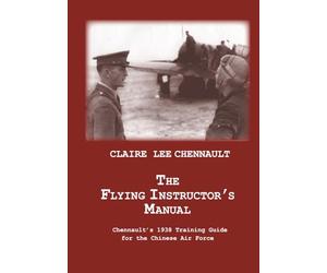 The Flying Instructor's Manual: Chennault’s 1938 Training Guide for the Chinese Air Force