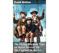 The Flying Machine Boys on Secret Service