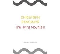 The Flying Mountain by Christoph Ransmayr Unknown (Auteur)