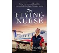 The Flying Nurse by Prudence Wheelwright Prudence Wheelwright (Auteur)