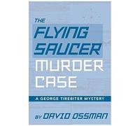 The Flying Saucer Murder Case - A George Tirebiter Mystery