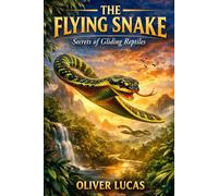 THE FLYING SNAKE: Secrets of Gliding Reptiles