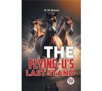 The FlyingUS Last Stand - B. M. Bower - Double 9 Books - Livre en Anglais - Paperback B. M. BowerB. M. Bower (Auteur)