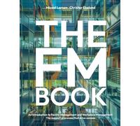The FM Book: An introduction and a handbook for everyone who works with the fast-growing Facility Management business!