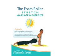 The Foam Roller - STRETCH Massage and Energize DVD - with Michaela Sirbu