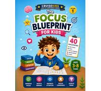 The Focus Blueprint: 40 Fun Activities, Brain Games, Mazes, Memory Challenges, Attention-Building Exercises & Critical Thinking Fun for Ages 3-8