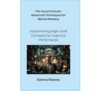 The Focus Formula: Implementing High-Level Concepts for Cognitive Performance
