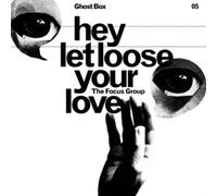 The Focus Group - Hey Let Loose Your Love