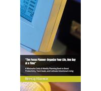 “The Focus Planner: Organize Your Life, One Day at a Time”: A Minimalist Daily & Weekly Planning Book to Boost Productivity, Track Goals, and Cultivate Intentional Living