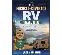 The Focused-Coverage RV Travel Guide: Clear Directions and Curated Scenic Networks Across America's Most Welcoming Regions