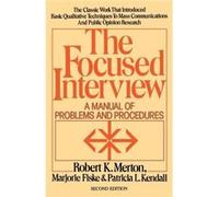 The Focused Interview A Manual of Problems and Procedures by Robert King Merton Marjorie Fiske, Marjorie Fiske Lowenthal, Patricia L. Kendall, Robert K. Merton (Auteur)