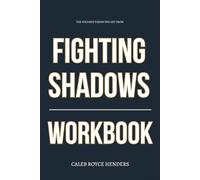 The Focused Vision You Get from Fighting Shadows Workbook: How to Ruthlessly Apply Jefferson Bethke’s and Jon Tyson’s Masculinity Framework in Real Life Without Falling Back Into Cultural Lies