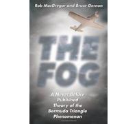 The Fog: A Never Before Published Theory of the Bermuda Triangle Phenomenon