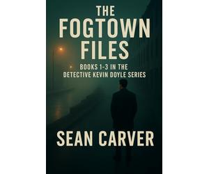 The Fogtown Files:: Books 1-3 in the Detective Kevin Doyle Series