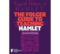 The Folger Guide to Teaching Hamlet
