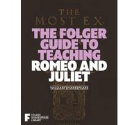 The Folger Guide to Teaching Romeo and Juliet
