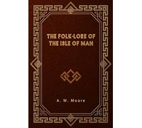 The Folk-Lore of the Isle of Man