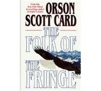 The Folk of the Fringe Orson Scott Card (Auteur)