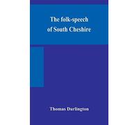 The Folk-Speech Of South Cheshire