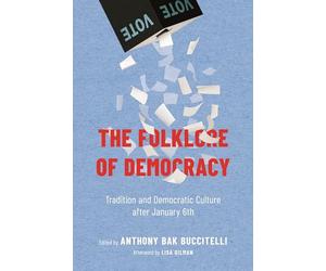 The Folklore of Democracy: Tradition and Democratic Culture After January 6th