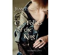 The Follies of the King: (The Plantagenets: book VIII): an enthralling story of love, passion and intrigue set in the 1300s from the Queen of English historical fiction