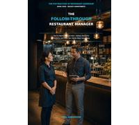THE FOLLOW-THROUGH RESTAURANT MANAGER: How to Reinforce Good Work, Address Repeated Problems, and Make Your Words Mean Something