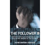 The Follower Iii: Terrorist Groups In Silicon Valley And Boston Are Smashed By The Follower