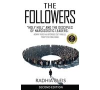 The Followers: "Holy Hell" and the Disciples of Narcissistic Leaders: How My Years in a Notorious Cult Parallel Today's Cultural Mania (SECOND EDITION)