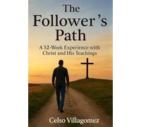 The Follower's Path: A 52-Week Experience with Christ and His Teachings