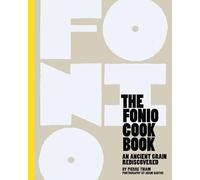 The Fonio Cook Book: An Ancient Grain Rediscovered
