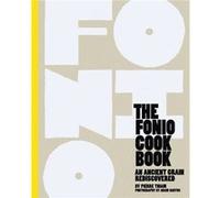 The Fonio Cookbook by Pierre Thiam Pierre Thiam (Auteur)
