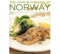 The Food and Cooking of Norway: Traditions, Ingredients, Tastes & Techniques in over 60 Classic Recipes