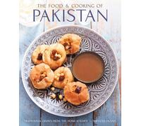 The Food and Cooking of Pakistan: Traditional Dishes From The Home Kitchen