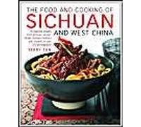 The Food And Cooking Of Sichuan And West China