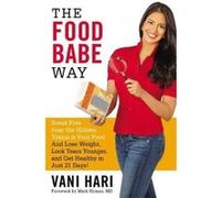 The Food Babe Way - [Version Originale] Vani Hari, Mark Hyman (Auteur)