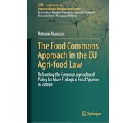 The Food Commons Approach in the Eu Agri-food Law: Reframing the Common Agricultural Policy for More Ecological Food Systems in Europe