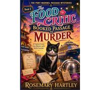 The Food Critic Booked Passage to Murder: A Tropical Cruise Cozy Mystery with Buffet Scandal, Restaurant Rivalries, and a Cat in the Galley