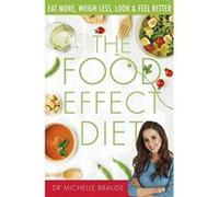 The Food Effect Diet: Eat More, Weigh Less, Look and Feel Better - [Livre en VO] Dr Michelle Braude (Auteur)