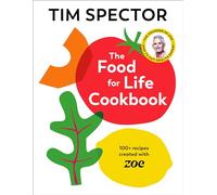 The Food For Life Cookbook: 100+ recipes created with ZOE from the #1 Sunday Times bestselling author of Food for Life