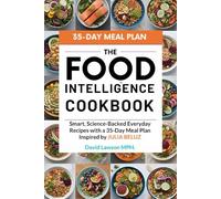 The Food Intelligence Cookbook: Smart, Science-Backed Everyday Recipes with a 35-Day Meal Plan Inspired by JULIA BELUZ