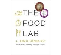 The food lab J. Kenji Lopez-Alt (Auteur)