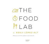 The Food Lab – Mieux cuisiner grâce à la science – Hachette Pratique