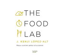 The Food Lab Mieux cuisiner grâce à la science - J. Kenji Lopez-Alt - Hachette Pratique - relié - Beau livre