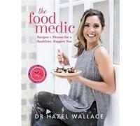 The Food Medic by Dr Hazel Wallace Hazel Wallace, (Auteur)